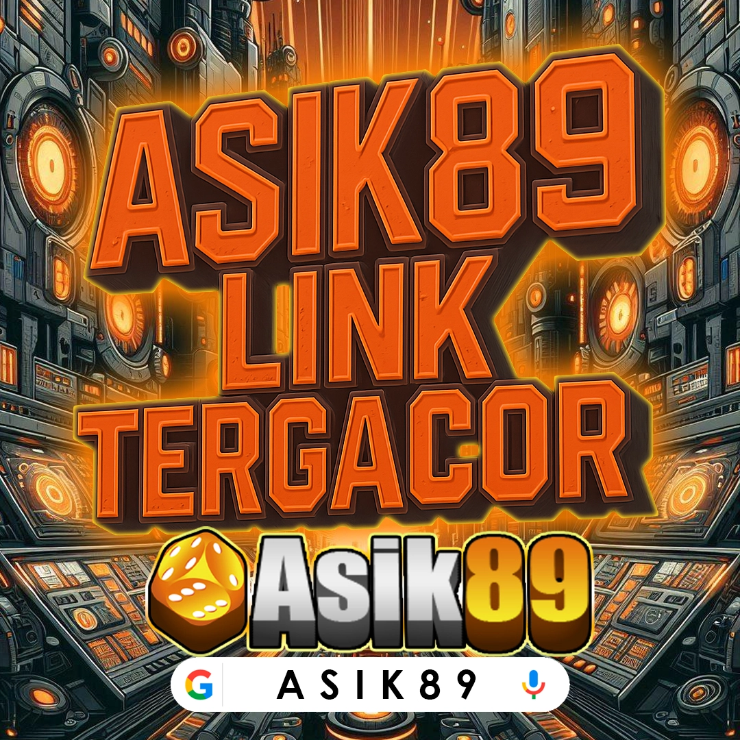 ASIK89 : situs slot maxwin akses gacor hari ini layanan pelanggan online selalu